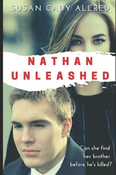 Cover for Susan Cady Allred · Nathan Unleashed: A Teen Spy Thriller - Unleashed (Paperback Book) (2021)
