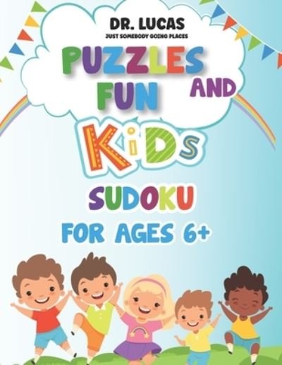 Cover for Dr Lucas · Dr. Lucas Just Somebody Going Places Puzzles Fun and Kids Sodoku: For Ages 6+ (Paperback Book) (2021)