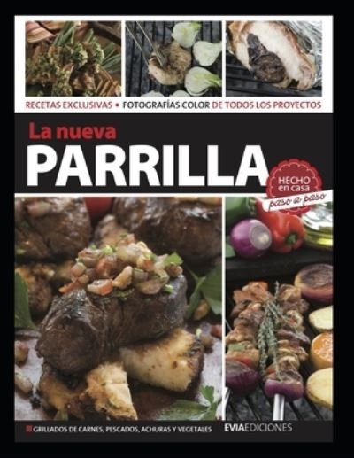 Cover for Hugo Garcia · La Nueva Parrilla: hecho en casa, paso a paso - Gastronomia: Recetas, Condimentos Y Productos (Paperback Book) (2020)