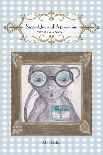 Cover for S F Heskin · Suzie-Que and Pepperanne - What's in A Name? (Paperback Book) (2020)