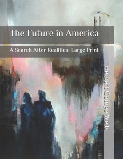 Cover for H G Wells · The Future in America (Paperback Book) (2020)