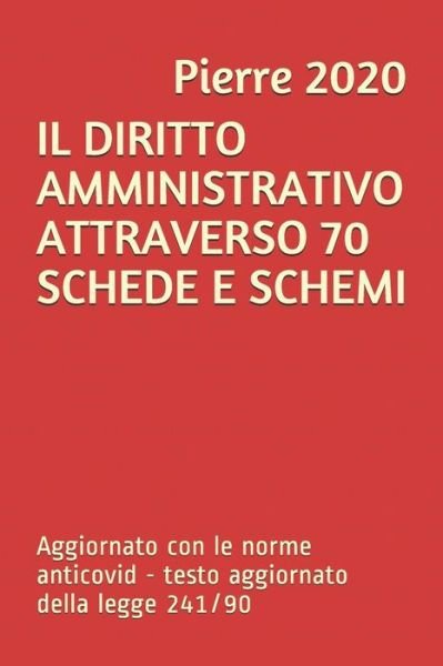 Cover for Pierre 2020 · Il Diritto Amministrativo Attraverso 70 Schede E Schemi (Paperback Book) (2020)