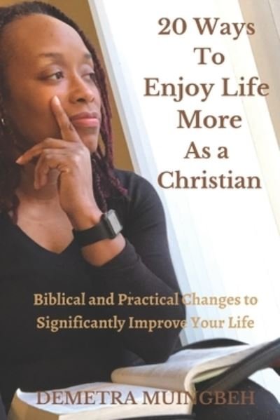 Cover for Demetra Muingbeh · 20 Ways To Enjoy Life More As A Christian (Paperback Book) (2020)
