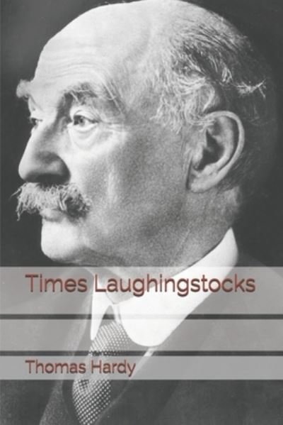 Cover for Thomas Hardy · Times Laughingstocks (Paperback Book) (2021)