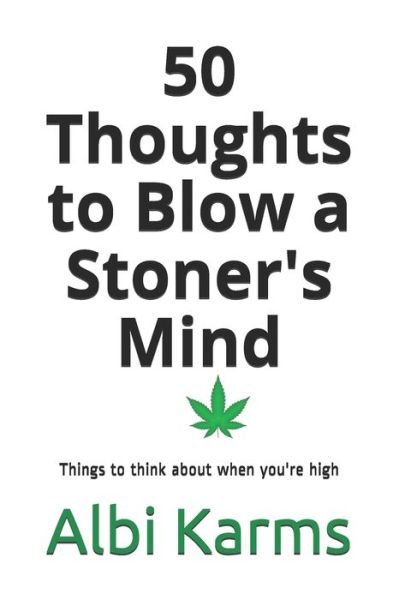 Cover for Albi Karms · 50 Thoughts to Blow a Stoner's Mind (Paperback Book) (2020)