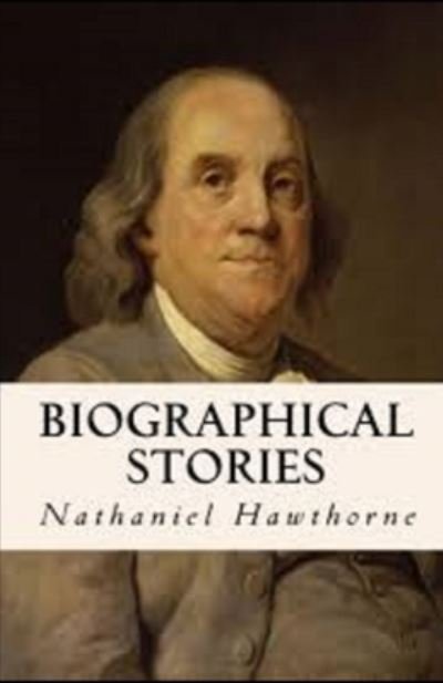 Cover for Nathaniel Hawthorne · Biographical Stories Illustrated (Paperback Book) (2020)
