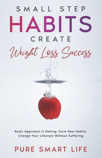 Cover for Pure Smart Life · Small Step Habits Create Weight Loss Success (Paperback Book) (2021)