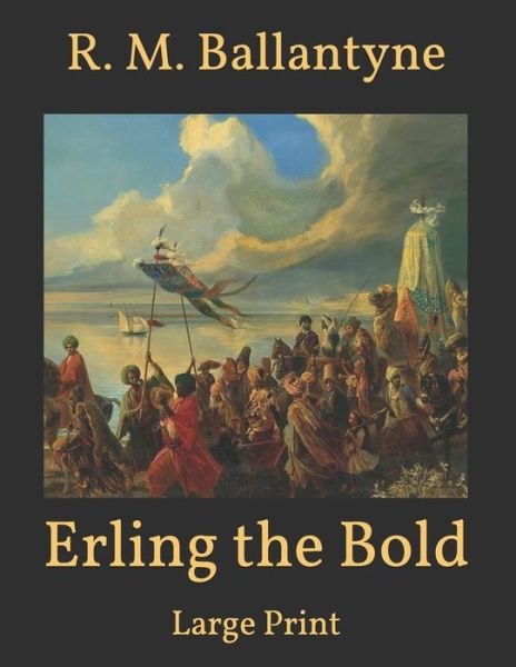 Cover for Robert Michael Ballantyne · Erling the Bold: Large Print (Paperback Book) (2021)