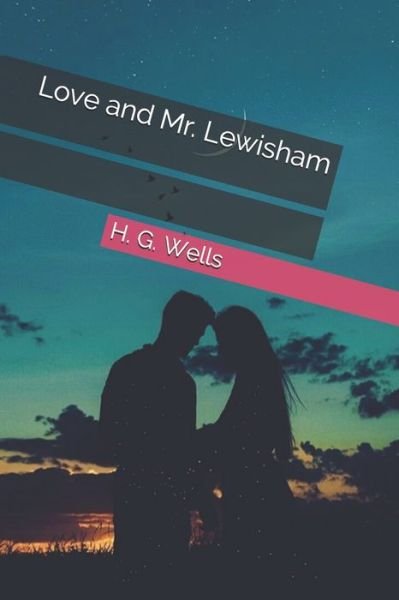Cover for H G Wells · Love and Mr. Lewisham (Paperback Book) (2021)