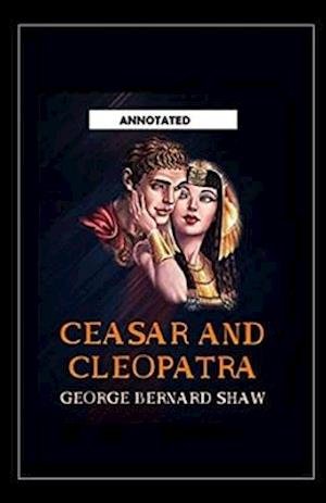 Cover for George Bernard Shaw · Caesar and Cleopatra Illustrated (Paperback Book) (2021)