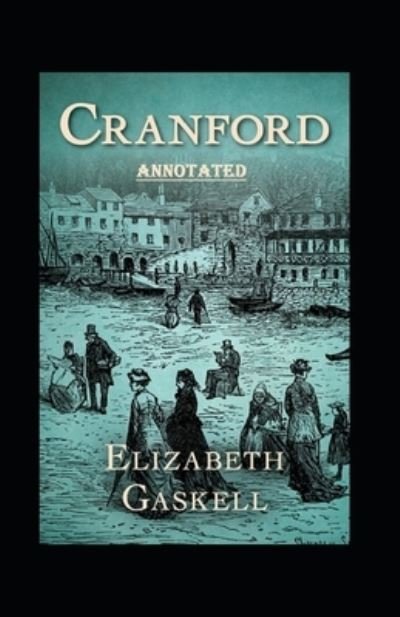 Cover for Elizabeth Cleghorn Gaskell · Cranford Annotated (Paperback Book) (2021)