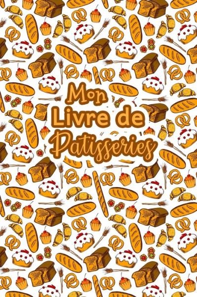 Cover for Fullofpapers Publishing · Mon Livre de Patisseries (Paperback Book) (2020)