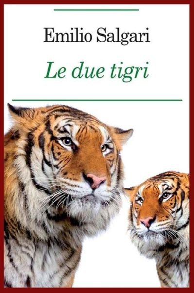 Cover for Emilio Salgari · Emilio Salgari - Le Due Tigri (Paperback Book) (2020)