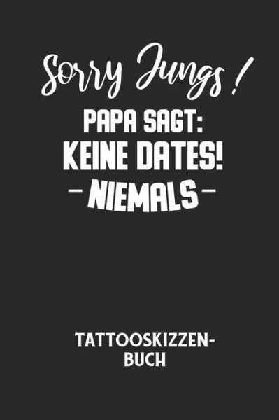 Cover for Tattoo Skizzenbuch · Sorry Jungs! Papa Sagt (Paperback Book) (2020)