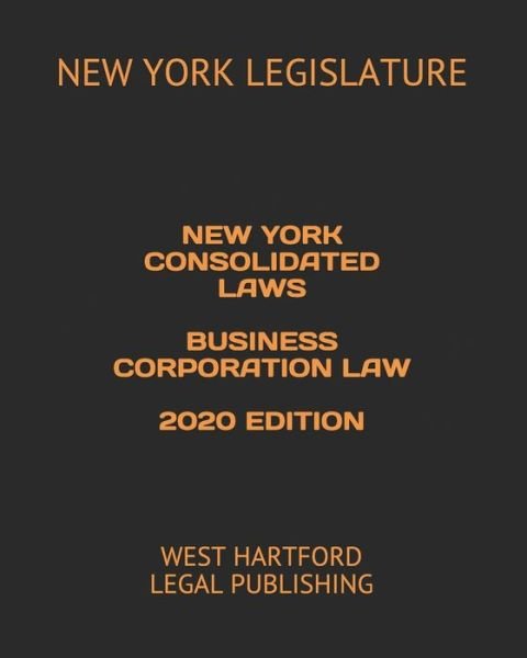 Cover for New York Legislature · New York Consolidated Laws Business Corporation Law 2020 Edition (Paperback Book) (2020)