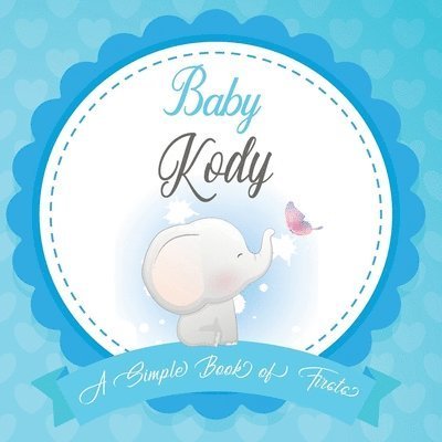 Cover for Bendle Publishing · Baby Kody A Simple Book of Firsts (Paperback Book) (2020)