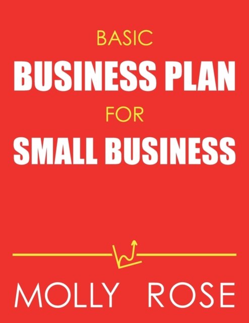 Cover for Molly Elodie Rose · Basic Business Plan For Small Business (Paperback Book) (2020)