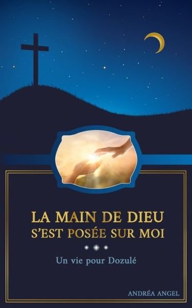 Cover for Andrea Angel · La main de Dieu s'est posee sur moi (Paperback Book) (2020)