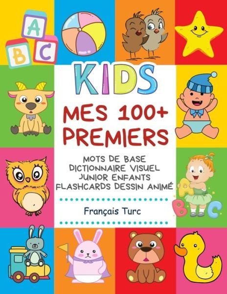 Cover for Centre de Langue · Mes 100+ Premiers Mots de Base Dictionnaire Visuel Junior Enfants Flashcards dessin anime Francais Turc (Paperback Book) (2020)