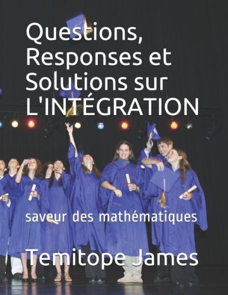 Cover for Temitope James · Questions, Responses et Solutions sur L'INTEGRATION (Paperback Book) (2020)