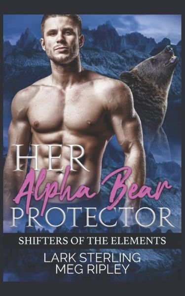Cover for Meg Ripley · Her Alpha Bear Protector - Shifters of the Elements (Paperback Book) (2020)