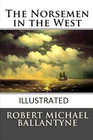 Cover for Robert Michael Ballantyne · The Norsemen in the West Illustrated (Paperback Book) (2020)