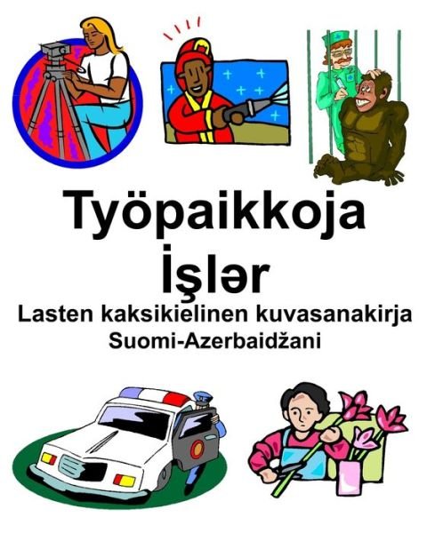 Cover for Richard Carlson · Suomi-Azerbaidzani Tyoepaikkoja / ??l?r Lasten kaksikielinen kuvasanakirja (Paperback Book) (2020)