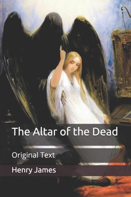 Cover for James Henry James · The Altar of the Dead: Original Text (Paperback Book) (2020)