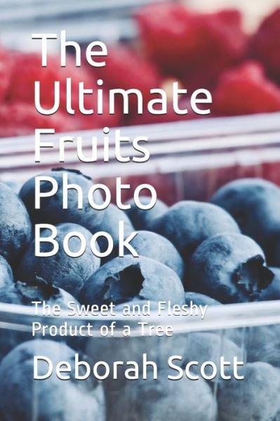 Cover for Deborah Scott · The Ultimate Fruits Photo Book (Paperback Book) (2020)