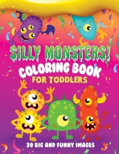 Cover for Mango Tree Publishing · Silly Monsters Coloring Book For Toddlers: 30 Big and Funny Images: Kids Ages 2-4, 8.5 x 11 Inches (21.59 x 27.94 cm) (Paperback Book) (2020)