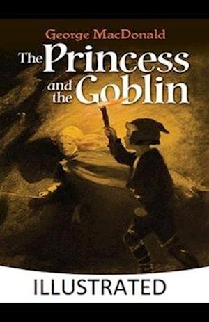 Cover for George MacDonald · The Princess and the Goblin Illustrated (Paperback Book) (2020)