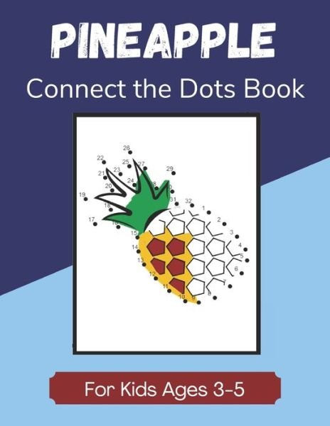 Cover for Enjoyable Taste Publications · Pineapple Connect the Dots Book for Kids Ages 3-5 (Paperback Book) (2020)