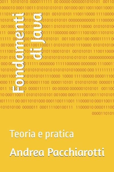 Cover for Andrea Pacchiarotti · Fondamenti di Java: Teoria e pratica (Paperback Book) (2020)