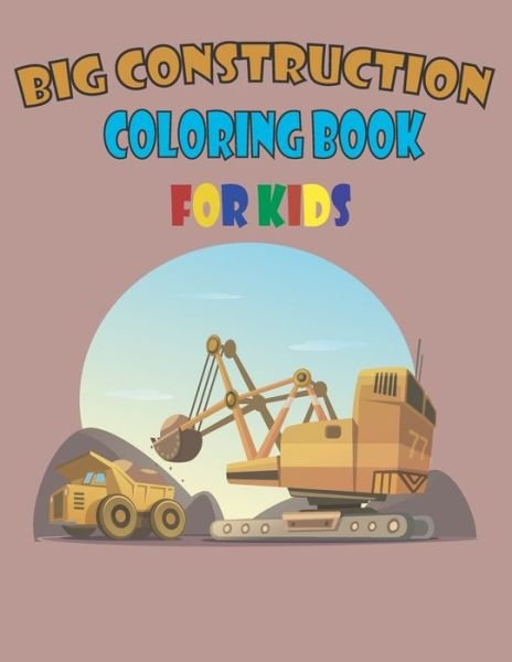 Cover for Pash Pasha · Big Construction Coloring Book for Kids (Paperback Book) (2020)