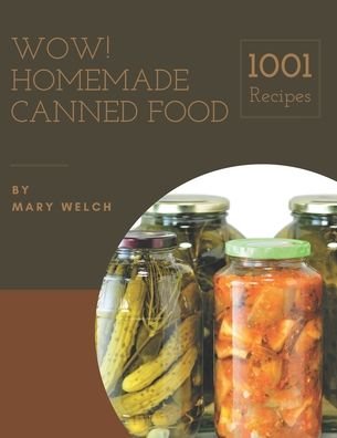 Cover for Mary Welch · Wow! 1001 Homemade Canned Food Recipes (Paperback Book) (2020)
