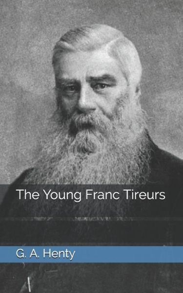 Cover for G a Henty · The Young Franc Tireurs (Paperback Book) (2021)