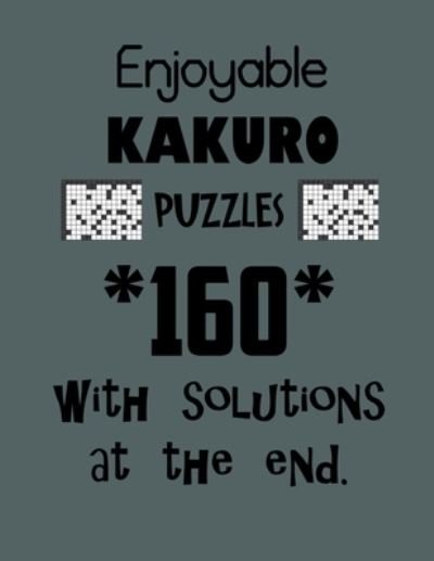 Cover for Depace' · Enjoyable Kakuro Puzzles 160 with Solutions at the end (Paperback Book) (2021)