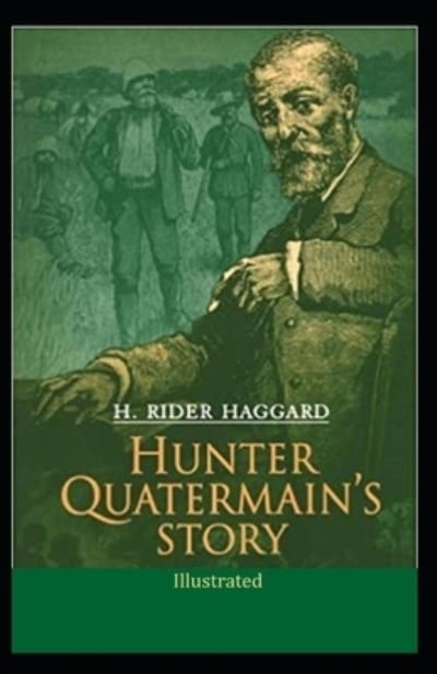 Cover for Sir H Rider Haggard · Hunter Quatermain's Story (Illustrated) (Paperback Book) (2021)