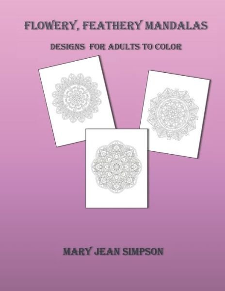 Cover for Mary Jean Simpson · Flowery, Feathery Mandalas (Paperback Book) (2021)