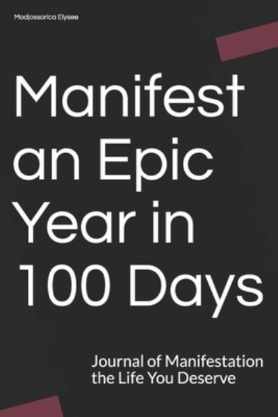Cover for Modjossorica Elysee · Manifest an Epic Year in 100 Days (Paperback Book) (2021)