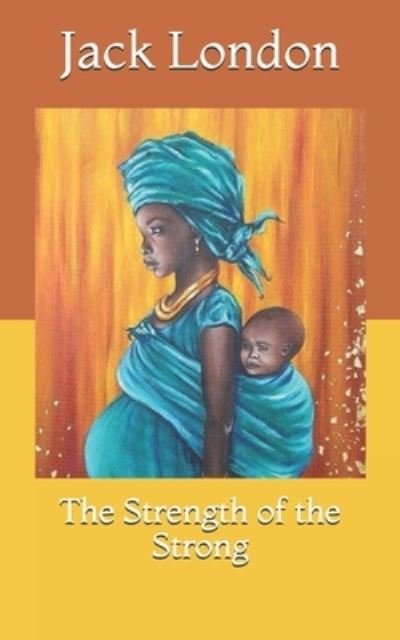 Cover for Jack London · The Strength of the Strong (Paperback Book) (2021)