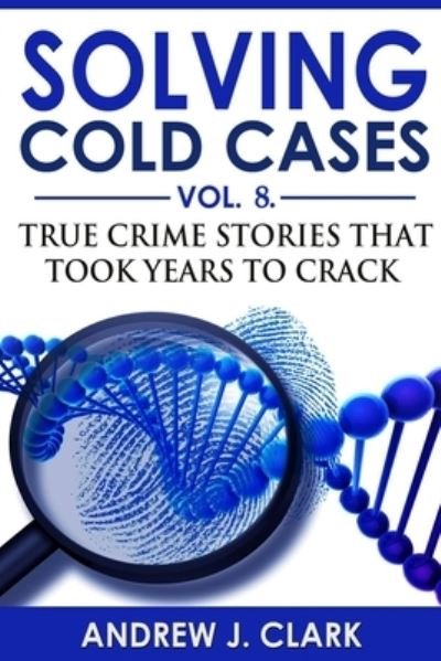 Cover for Andrew J Clark · Solving Cold Cases - Volume 8 (Paperback Book) (2021)