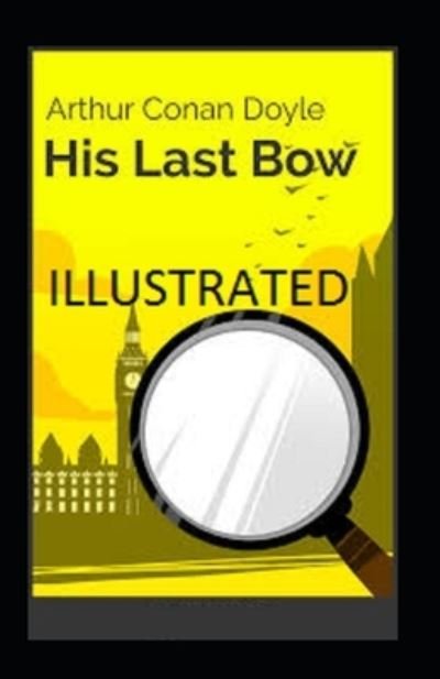 Cover for Sir Arthur Conan Doyle · His Last Bow Illustrated (Paperback Book) (2021)
