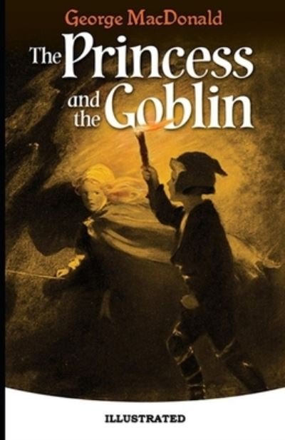 Cover for George MacDonald · The Princess and the Goblin Illustrated (Paperback Book) (2021)