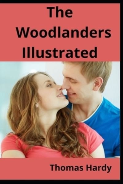 Cover for Thomas Hardy · The Woodlanders Illustrated (Paperback Book) (2021)