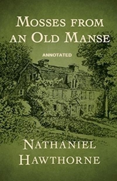 Cover for Nathaniel Hawthorne · Mosses From an Old Manse Annotated (Paperback Book) (2021)