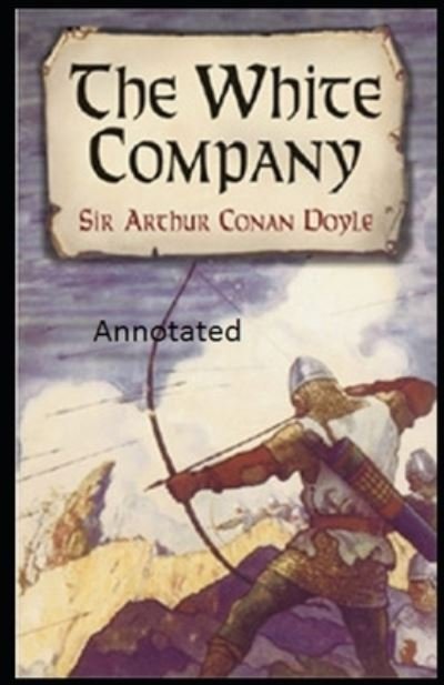 Cover for Sir Arthur Conan Doyle · The White Company Annotated (Paperback Book) (2021)