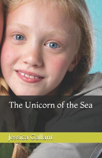 Cover for Jessica Gallant · The Unicorn of the Sea - Tignish Chronicles (Paperback Book) (2021)