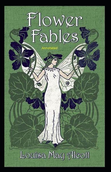Cover for Louisa May Alcott · Flower Fables Annotated (Paperback Book) (2021)