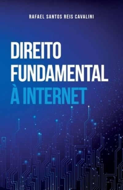Cover for Rafael Santos Reis Cavalini · Direito Fundamental A Internet (Paperback Book) (2021)